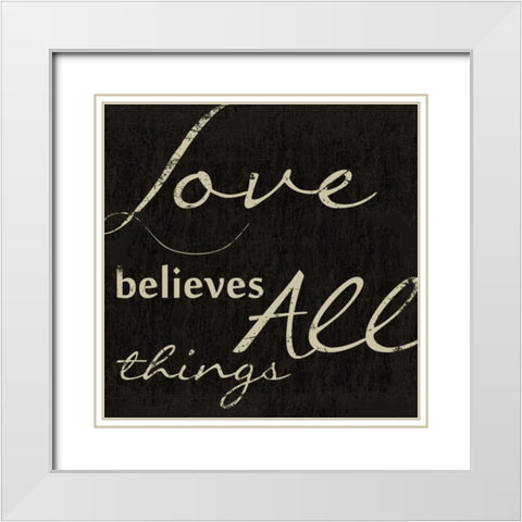 LOVE BELEIVES ALL White Modern Wood Framed Art Print with Double Matting by Greene, Taylor