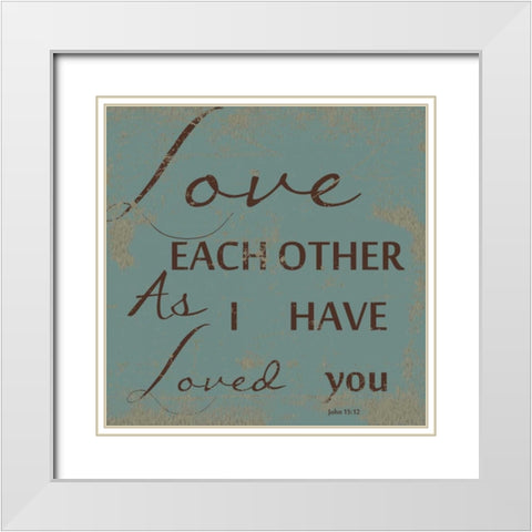 LOVE EACH OTHER White Modern Wood Framed Art Print with Double Matting by Greene, Taylor