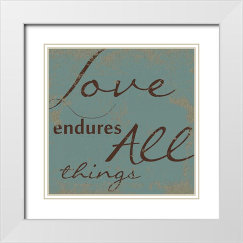 LOVE ENDURES ALL White Modern Wood Framed Art Print with Double Matting by Greene, Taylor
