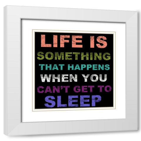 LIFE IS SOMETHING BLK White Modern Wood Framed Art Print with Double Matting by Greene, Taylor