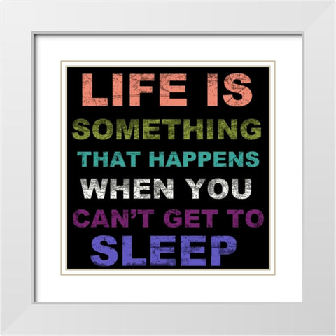 LIFE IS SOMETHING BLK White Modern Wood Framed Art Print with Double Matting by Greene, Taylor