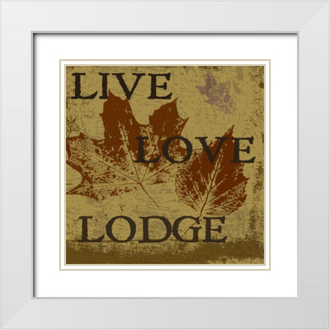 LIVE LOVE LODGE White Modern Wood Framed Art Print with Double Matting by Greene, Taylor