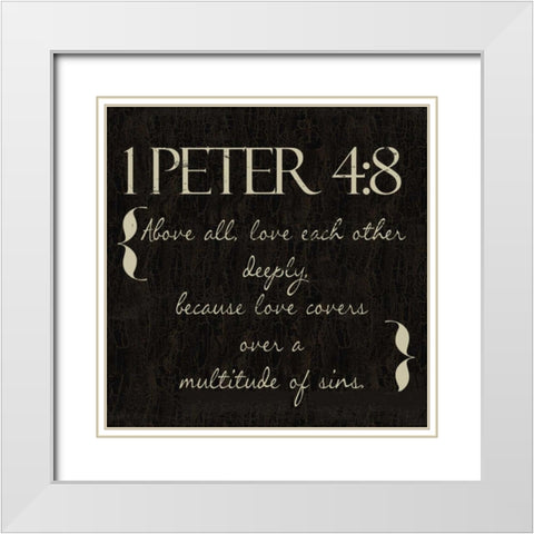 1 Peter 4-8 White Modern Wood Framed Art Print with Double Matting by Greene, Taylor