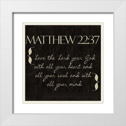 Matthew 22-37 White Modern Wood Framed Art Print with Double Matting by Greene, Taylor