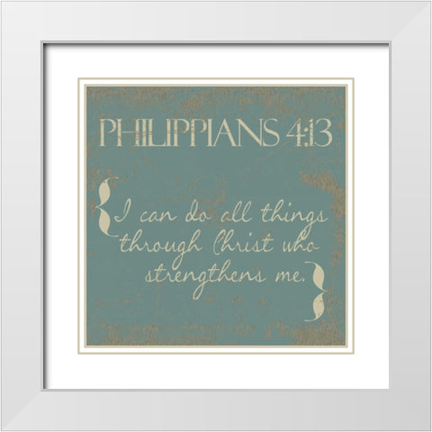 Philippians 4-13 New White Modern Wood Framed Art Print with Double Matting by Greene, Taylor