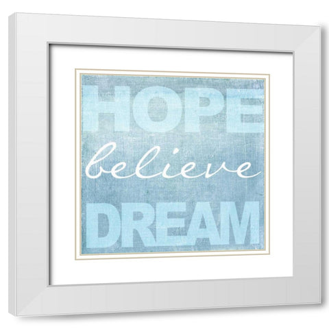 Hope Believe Dream Blue White Modern Wood Framed Art Print with Double Matting by Greene, Taylor