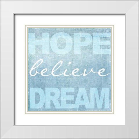 Hope Believe Dream Blue White Modern Wood Framed Art Print with Double Matting by Greene, Taylor