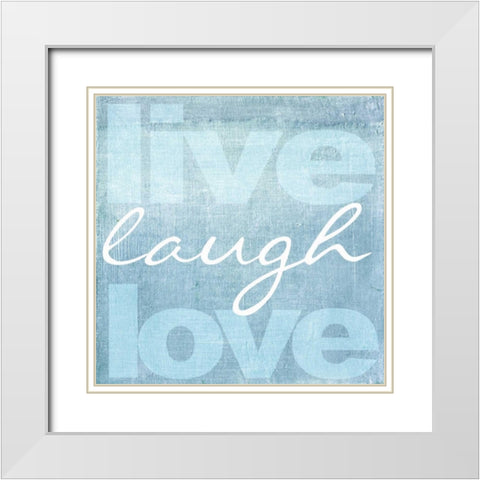 LIVE LAUGH LOVE BLUE White Modern Wood Framed Art Print with Double Matting by Greene, Taylor