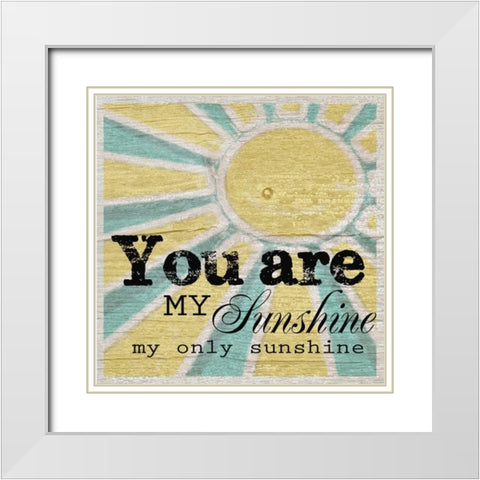 You Are My Sunshine White Modern Wood Framed Art Print with Double Matting by Greene, Taylor