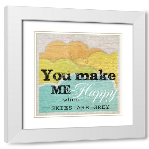YOU MAKE ME HAPPY White Modern Wood Framed Art Print with Double Matting by Greene, Taylor