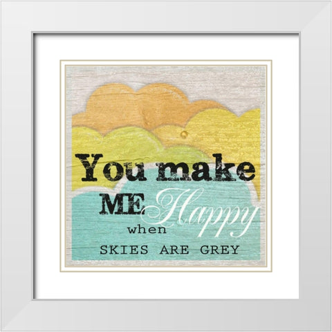 YOU MAKE ME HAPPY White Modern Wood Framed Art Print with Double Matting by Greene, Taylor