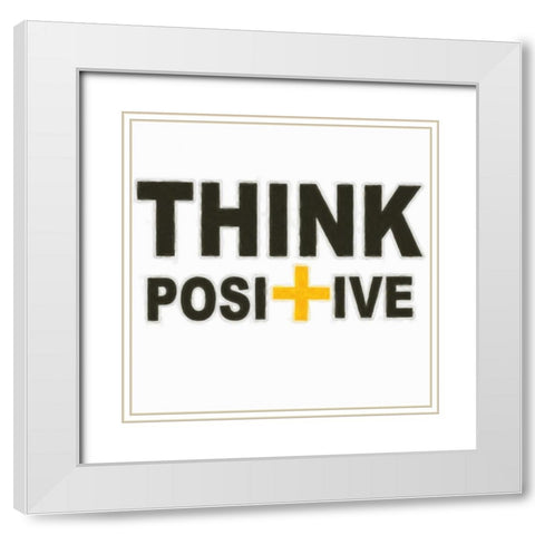 THINK POSITIVE White Modern Wood Framed Art Print with Double Matting by Greene, Taylor