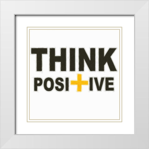 THINK POSITIVE White Modern Wood Framed Art Print with Double Matting by Greene, Taylor