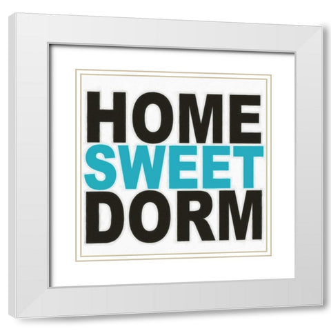 HOME SWEET DORM White Modern Wood Framed Art Print with Double Matting by Greene, Taylor