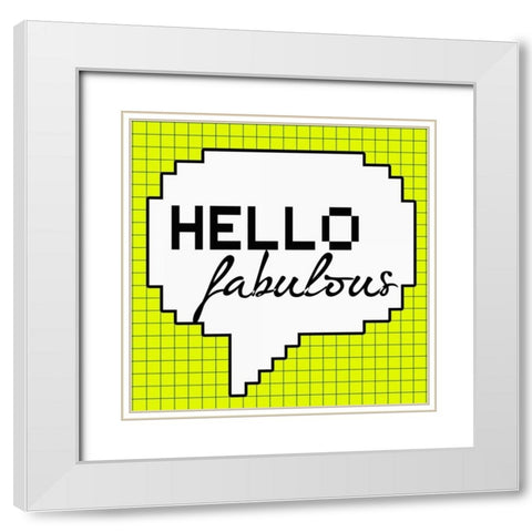 Hello Fabulous White Modern Wood Framed Art Print with Double Matting by Greene, Taylor