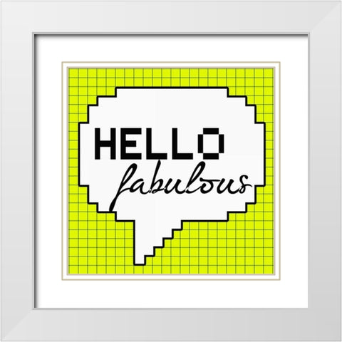 Hello Fabulous White Modern Wood Framed Art Print with Double Matting by Greene, Taylor