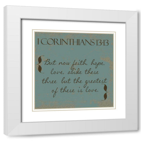 1 Cor 13-13 White Modern Wood Framed Art Print with Double Matting by Greene, Taylor
