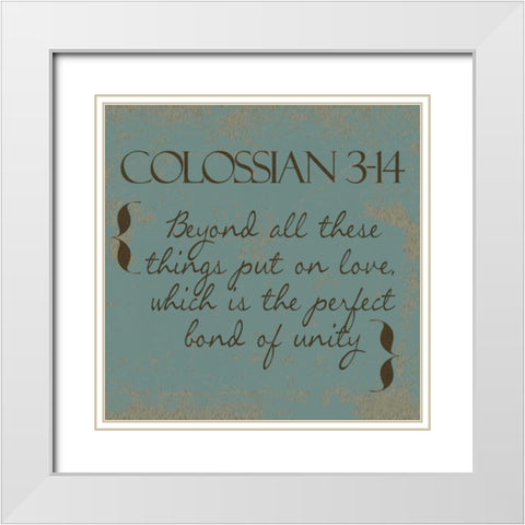Colossians 3-14 White Modern Wood Framed Art Print with Double Matting by Greene, Taylor