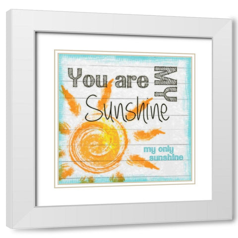 MY ONLY SUNSHINE White Modern Wood Framed Art Print with Double Matting by Greene, Taylor
