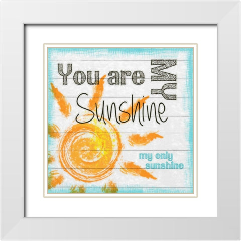 MY ONLY SUNSHINE White Modern Wood Framed Art Print with Double Matting by Greene, Taylor