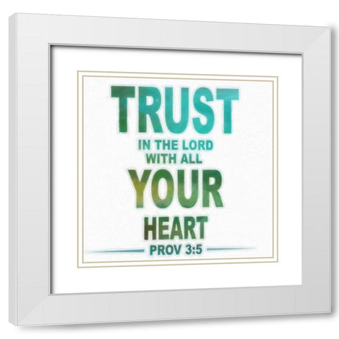 Trust In The Lord White Modern Wood Framed Art Print with Double Matting by Greene, Taylor
