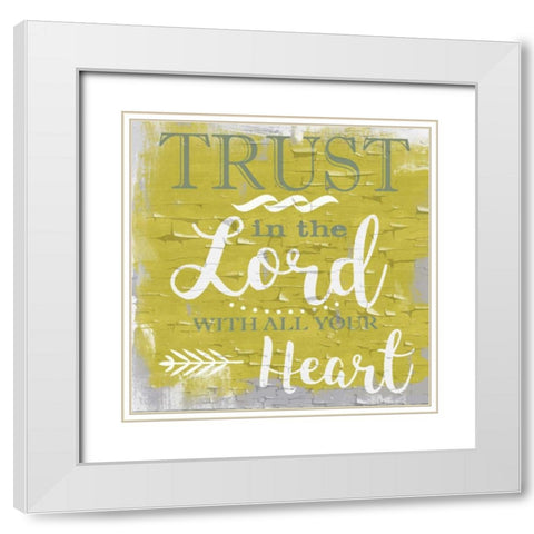 Trust In The Lord Rustic Yellow White Modern Wood Framed Art Print with Double Matting by Greene, Taylor