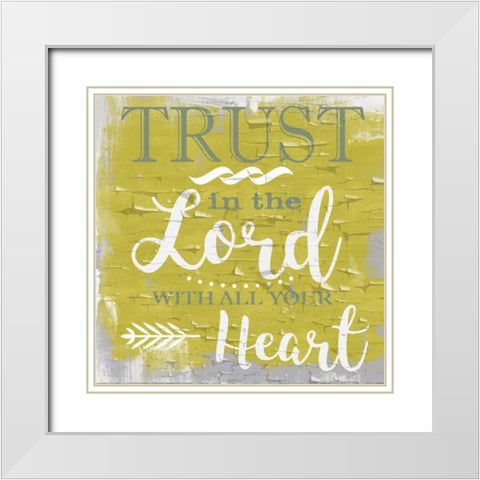 Trust In The Lord Rustic Yellow White Modern Wood Framed Art Print with Double Matting by Greene, Taylor