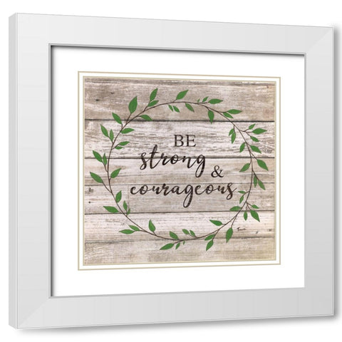 Be Strong and Courageous White Modern Wood Framed Art Print with Double Matting by Tava Studios