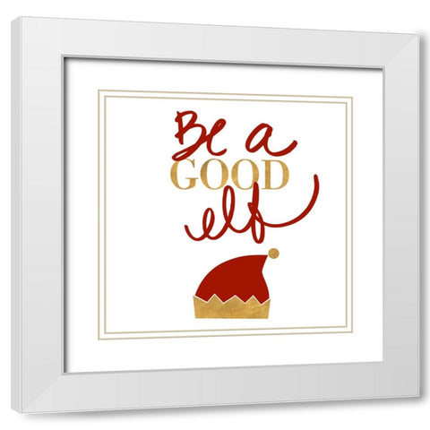 Be A Good Elf White Modern Wood Framed Art Print with Double Matting by SD Graphics Studio