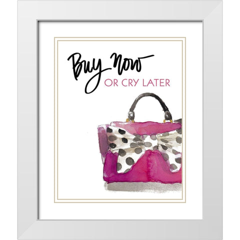 Buy Now Or Cry Later White Modern Wood Framed Art Print with Double Matting by Loreth, Lanie