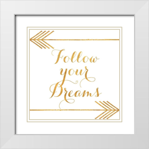 Follow Your Dreams with Arrows White Modern Wood Framed Art Print with Double Matting by Medley, Elizabeth