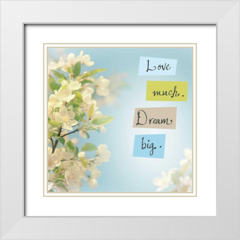 Love Much Dream Big White Modern Wood Framed Art Print with Double Matting by Schlabach, Sue