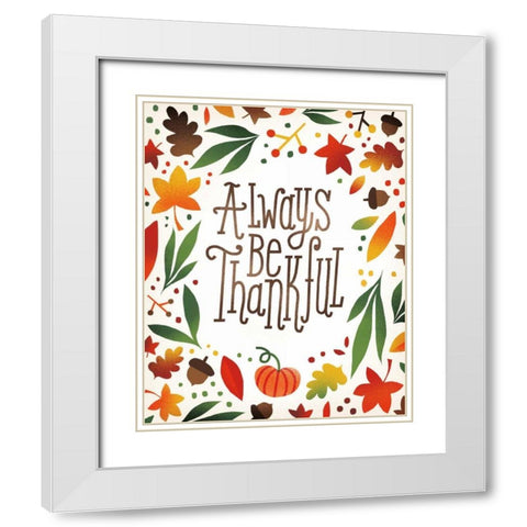 Harvest Time Always Be Thankful White Modern Wood Framed Art Print with Double Matting by Mullan, Michael
