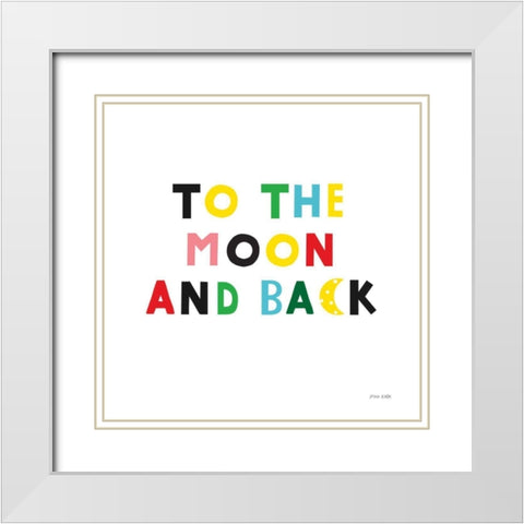 To the Moon and Back White Modern Wood Framed Art Print with Double Matting by Kelle, Ann