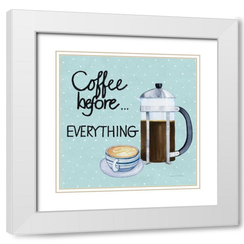Coffee Before Everything Blue White Modern Wood Framed Art Print with Double Matting by McKenna, Kathleen Parr