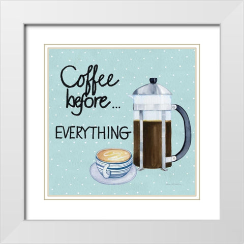 Coffee Before Everything Blue White Modern Wood Framed Art Print with Double Matting by McKenna, Kathleen Parr