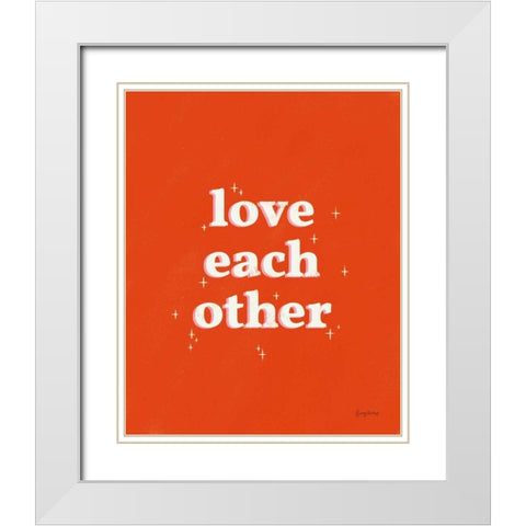 Love Each Other White Modern Wood Framed Art Print with Double Matting by Thorns, Becky