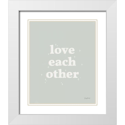 Love Each Other Neutral White Modern Wood Framed Art Print with Double Matting by Thorns, Becky