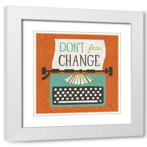 Retro Desktop Typewriter Dont Fear Change White Modern Wood Framed Art Print with Double Matting by Mullan, Michael