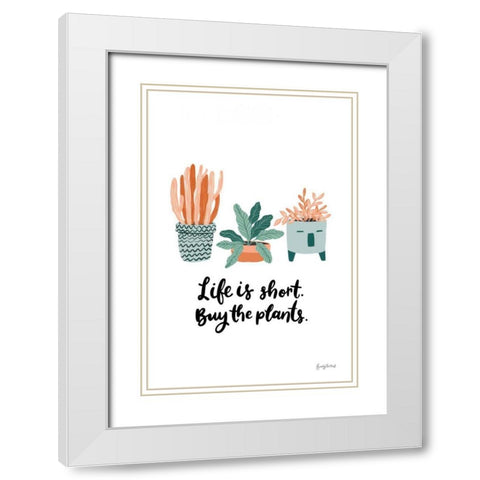 Life is Short White Modern Wood Framed Art Print with Double Matting by Thorns, Becky