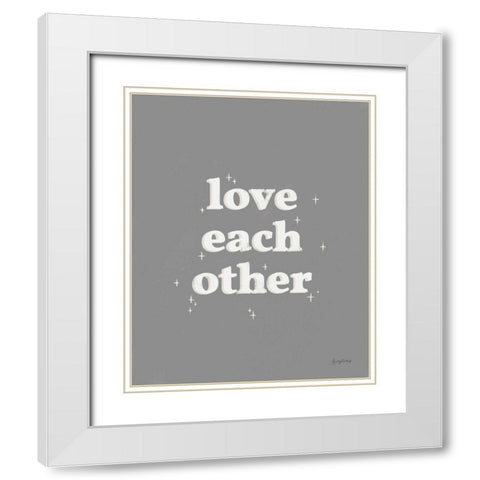 Love Each Other Dark Gray White Modern Wood Framed Art Print with Double Matting by Thorns, Becky
