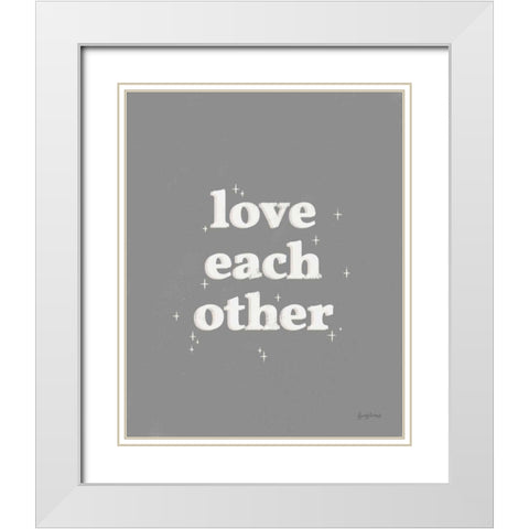 Love Each Other Dark Gray White Modern Wood Framed Art Print with Double Matting by Thorns, Becky