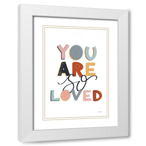 You Are So Loved Pastel White Modern Wood Framed Art Print with Double Matting by Thorns, Becky