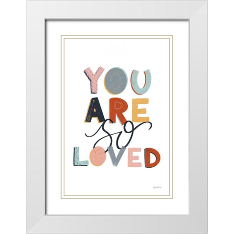 You Are So Loved Pastel White Modern Wood Framed Art Print with Double Matting by Thorns, Becky