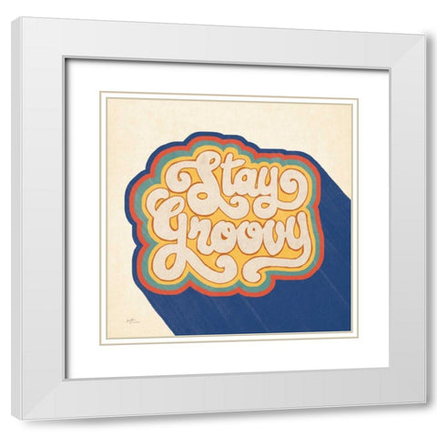 Stay Groovy I Bright White Modern Wood Framed Art Print with Double Matting by Penner, Janelle