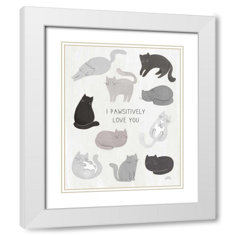 I Pawsitively Love You White Modern Wood Framed Art Print with Double Matting by Marshall, Laura