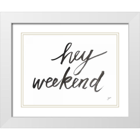 Hey Weekend White Modern Wood Framed Art Print with Double Matting by Panganiban, Karyn