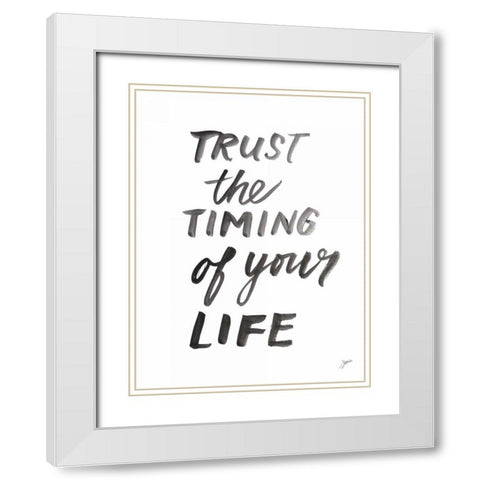 Trust the Timing White Modern Wood Framed Art Print with Double Matting by Panganiban, Karyn