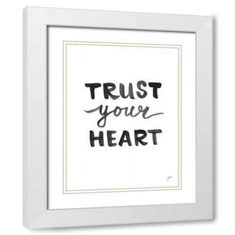 Trust Your Heart White Modern Wood Framed Art Print with Double Matting by Panganiban, Karyn