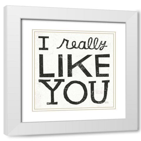 I Really Like You Black White Modern Wood Framed Art Print with Double Matting by Mullan, Michael